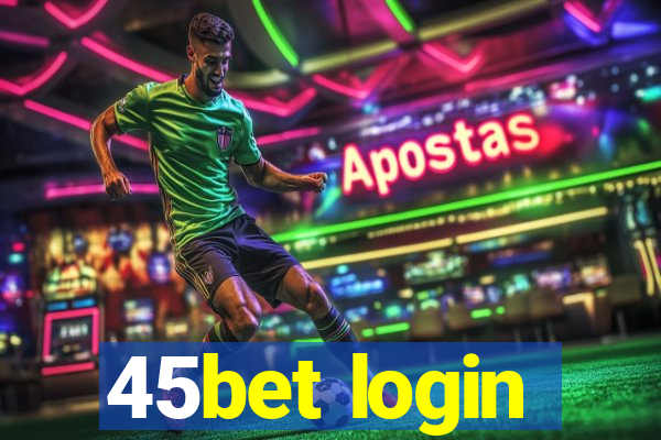 45bet login